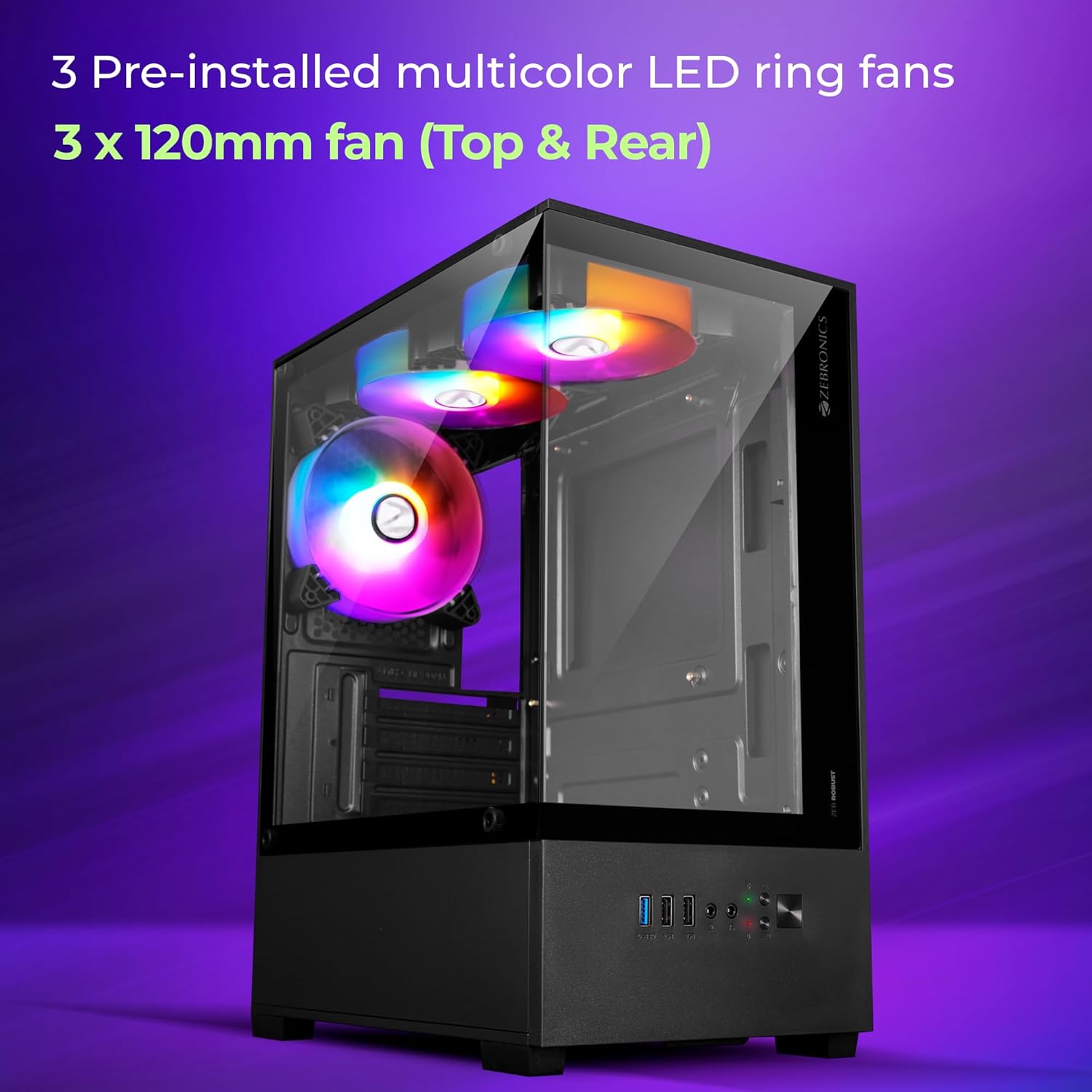 ZEBRONICS ROBUST Premium Gaming Chassis with support for mATX | Mini ITX, Wraparound Tempered Glass, 120mm Multicolor LED Ring Fans, Top Magnetic Dust.